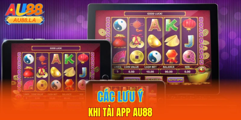 Các lưu ý khi tải app AU88