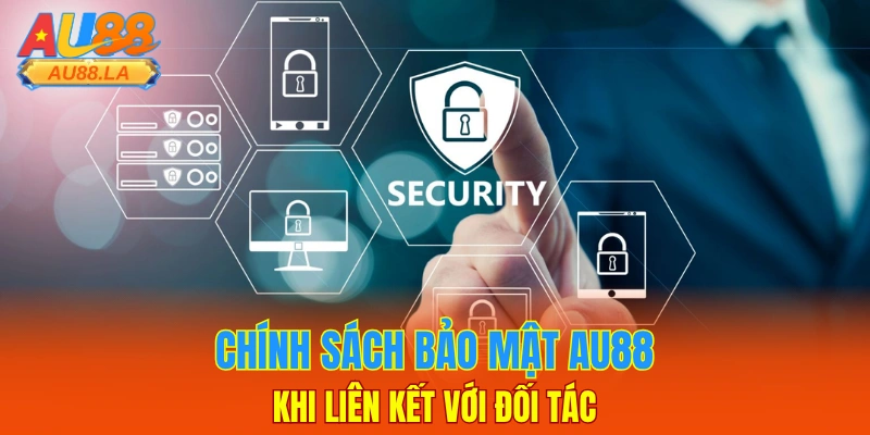 Chính sách bảo mật AU88 khi liên kết với đối tác