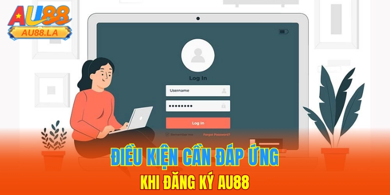 Điều kiện cần đáp ứng khi đăng ký AU88