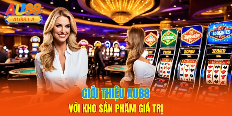 Giới thiệu AU88 với kho sản phẩm giá trị