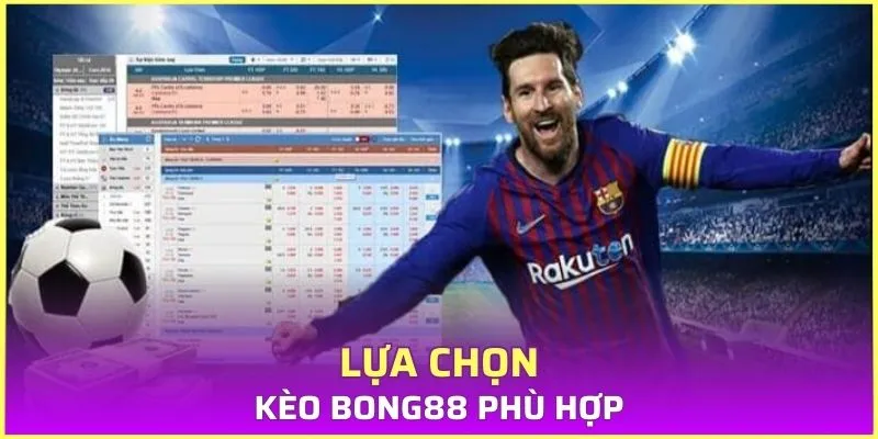 Lựa chọn kèo bong88 phù hợp