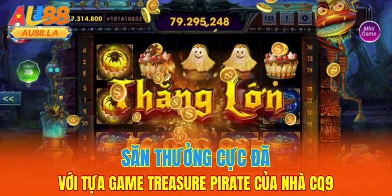 Săn thưởng cực đã với tựa game Treasure Pirate của nhà CQ9