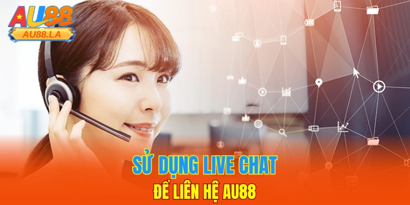 Sử dụng live chat để liên hệ AU88