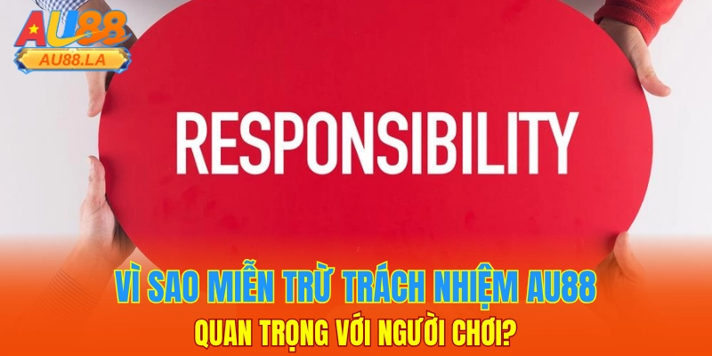 Vì sao miễn trừ trách nhiệm AU88 quan trọng với người chơi?